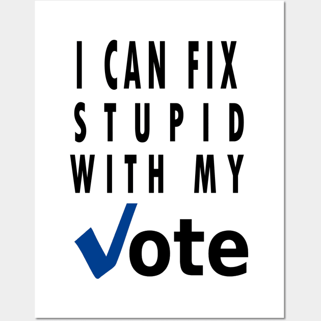 I can fix stupid with my vote Wall Art by qrotero